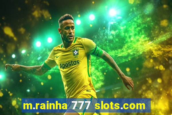 m.rainha 777 slots.com